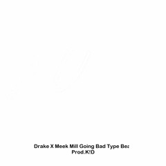 Drake X Meek Mill Going Bad Type Beat Prod.K!D
