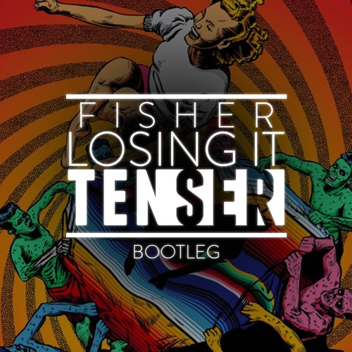 Fisher - Losing It (Tenser Bootleg) FREE DOWNLOAD