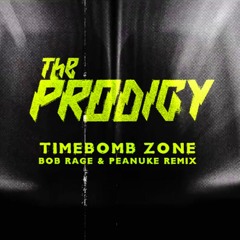 The Prodigy - Timebomb Zone (Bob Rage & Peanuke Remix)