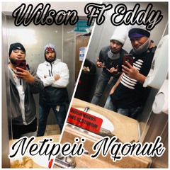Netipeii Nqonuk By Wilson Ft Eddy