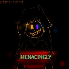 SS!TBTH:MK7N - MENACINGLY
