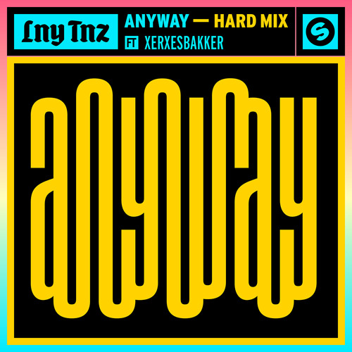 LNY TNZ - Anyway Ft. XERXESBAKKER (Hard Mix)