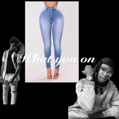 What You On ft. (Heartless2k & Wavvybandz)