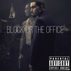 BLOCK OR THE OFFICE ft Troy Gigolo
