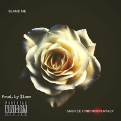 Blame Me ft. Playa2x (Prod. by $leez)