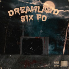 DREAMLAND 6 FO