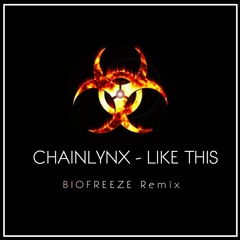 CHAINLYNX - LIKE THIS #HEADBANGER (BIOFREEZE Remix)
