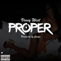 Vinny West - Proper (Prod. by Flaugo)