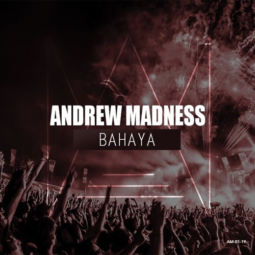Andrew Madness - Bahaya (MOVING ON PREMIERE) *SUPPORTED BY MOUNTBLAQ, DAVE MAK & KEVIN BRAND*