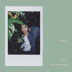 my girl --- 9wave/Tanen (feat. Astral Swaggy)