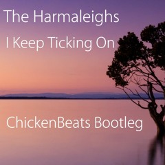 The Harmaleighs - I Keep Ticking On (ChickenBeats Bootleg)