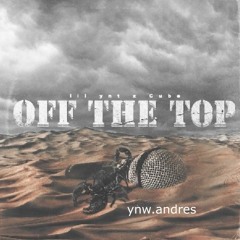 LiL YNT - Off The Top {Ft Cube}