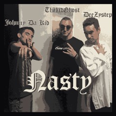 DeeZystep - Nasty (feat. Johnny Da Kid & ThekidGhost)