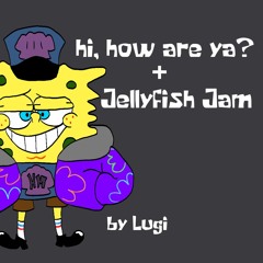 [Spongetale: Reversed Currents] hi, how are ya? + Jellyfish Jam (Cover)