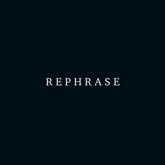 Rephrase