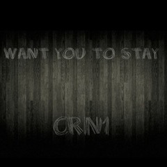 CRN1 - Want You To Stay [Short Edit]