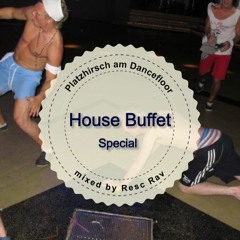 House Buffet Special - Platzhirsch am Dancefloor -- mixed by Resc Rav