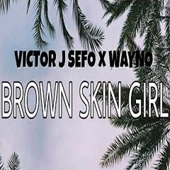 Victor J Sefo X Wayno_Brown Skin Girl