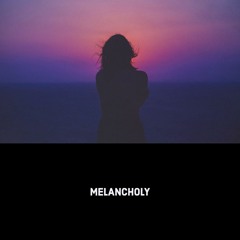 Melancholy // HYPER CHILL