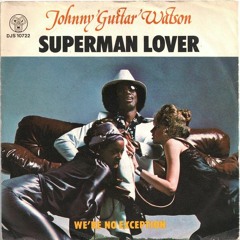 Superman Lover (Johnny Guitar Watson) performed by me