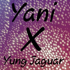 Yani X Yung Jaguar prod.chuki