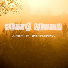 Billy Miller - Lonely In The Mornings