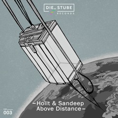 PREMIERE: Hollt & Sandeep - Above (Original Mix) [die Stube Records]