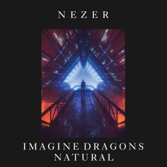 Imagine Dragons - Natural (Nezer remix)
