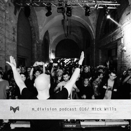 m_division podcast 016 : Mick Wills @ Delta (Gamma Festival 2018 - Afterparty)