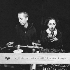 m_division podcast 017 : Eye Que b2b naya