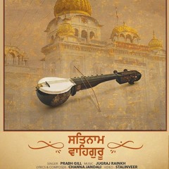 Prabh Gill - Satnam Waheguru ft Jugraj Rainkh (New Punjabi Song 2019)