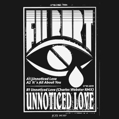 EXCLUSIVE: Filburt - Unnoticed Love (Charles Webster Remix) [O*RS]