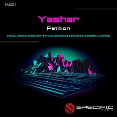 Yashar - Petition (Shayan Pasha Remix) - SPECIFIC REMASTERED FINAL DIGITAL