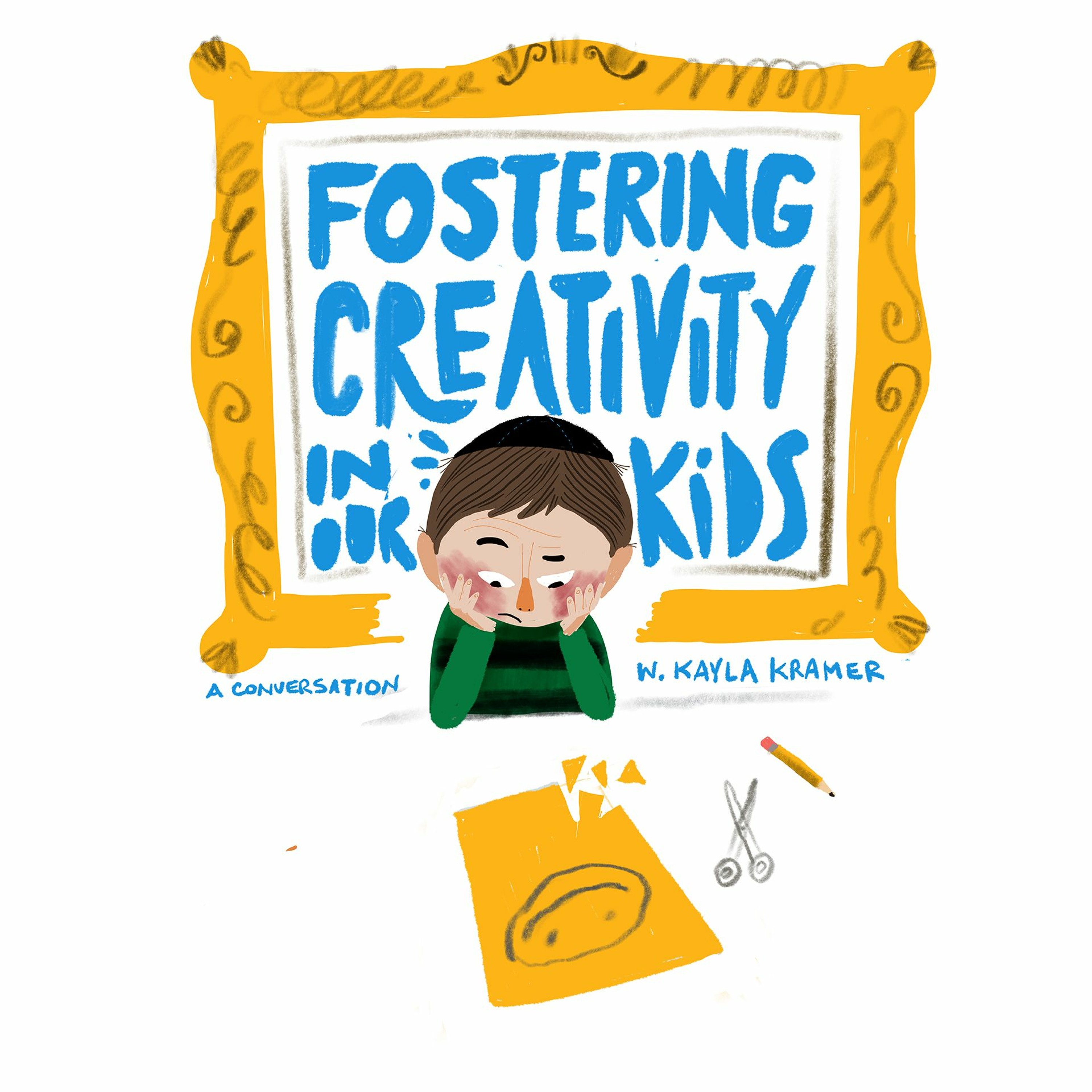 Episode 4 - Fostering Creativity In Our Kids