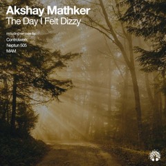 Akshay Mathker - The Day I Felt Dizzy (Neptun 505 Remix) CUT [Electronic Tree]