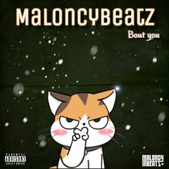 MaloncyBeatz - Bout You