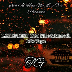 I Know She Won't It, TG (Late Night DM) Nice & Smooth Tip Mix Tape