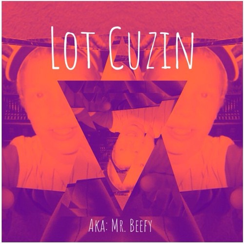Lot Cuzin aka Mr. Beefy