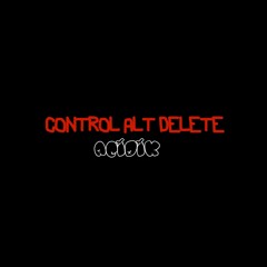 Control Alt Delete-Acidik