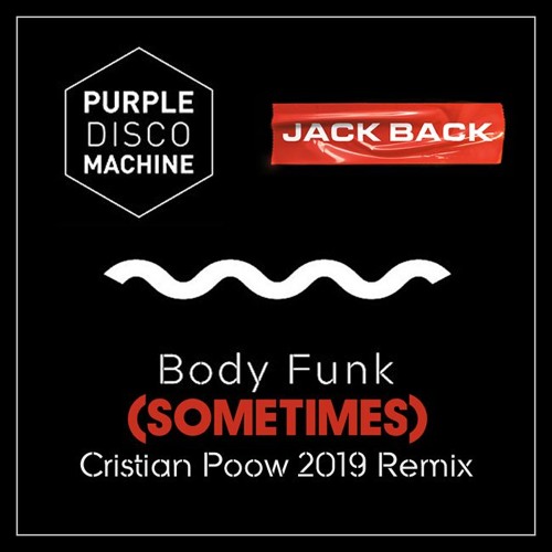 Stream Purple Disco Machine & Jack Back - Body Funk [Sometimes] (Cristian  Poow 2019 Remix) by Cristian Poow | Listen online for free on SoundCloud