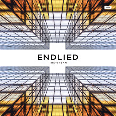 Endlied - Theydream