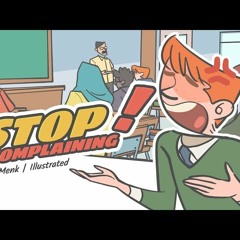 Stop Complaining - Why Me!