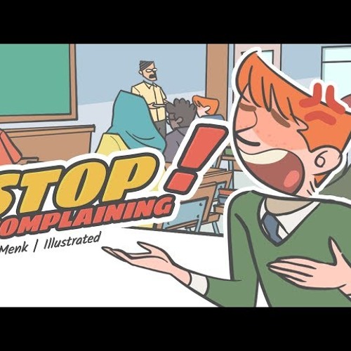 Stop Complaining - Why Me!