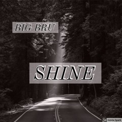 Big Bru - Shine(prod. @FigureFourFrank)