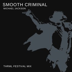 Michael Jackson - Smooth Criminal (THRML Festival Mix) [BUY = FREE DOWNLOAD]