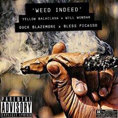 'Weed Indeed' By Yellow Balaclava x Will Wundah Ft Duck Blazemore x Bless Picasso