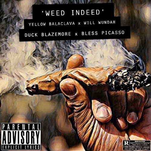 'Weed Indeed' By Yellow Balaclava x Will Wundah Ft Duck Blazemore x Bless Picasso