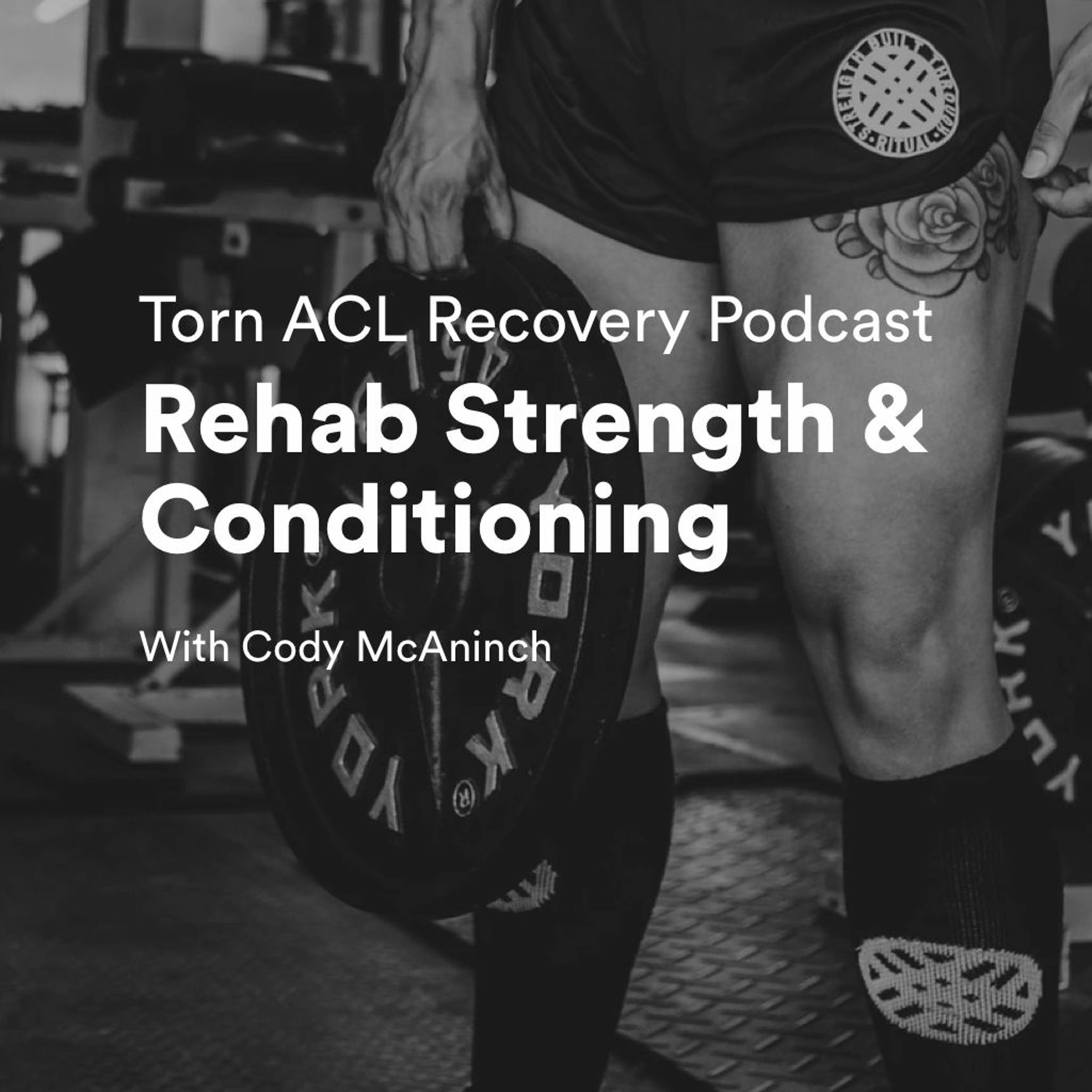 Torn ACL Recovery Podcast - (Month 9) Rehab Strength & Conditioning with Cody McAninch episode artwork