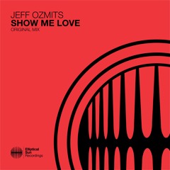 Jeff Ozmits - Show Me Love (Original Mix) OUT NOW