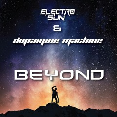 Electro Sun & Dopamine Machine - Beyond (Original Mix)